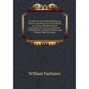   of Armour Plates and Shot at High Velocities: William Fairbairn: Books