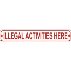 Illegal Activities Here Novelty Metal Street Sign: Home 