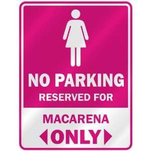  NO PARKING  RESERVED FOR MACARENA ONLY  PARKING SIGN 