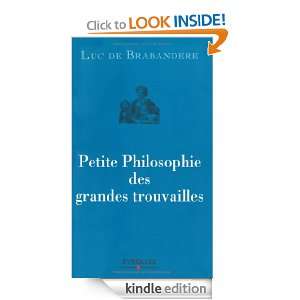 Petite philosophie des grandes trouvailles (French Edition) Luc de 