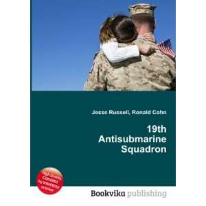19th Antisubmarine Squadron Ronald Cohn Jesse Russell  