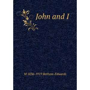  John and I: M 1836 1919 Betham Edwards: Books