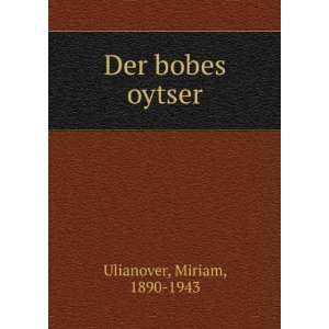 Der bobes oytser: Miriam, 1890 1943 Ulianover:  Books