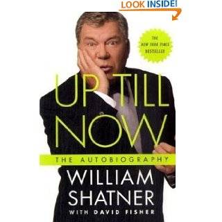 Up Till Now: The Autobiography by William Shatner and David Fisher 