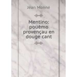   : Mentino: pouÃ¨mo provenÃ§au en douge cant: Jean MonnÃ©: Books