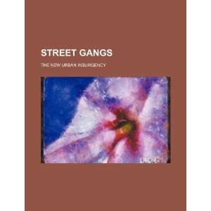  Street gangs the new urban insurgency (9781234319069) U 