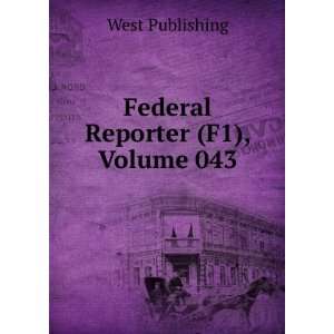  Federal Reporter (F1), Volume 043: West Publishing: Books