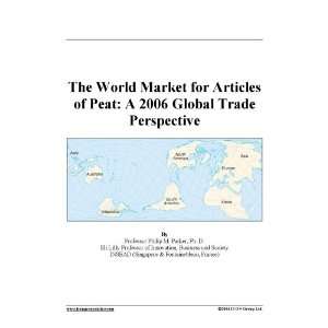  The World Market for Articles of Peat: A 2006 Global Trade 