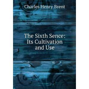  The Sixth Sence Its Cultivation and Use Charles Henry 