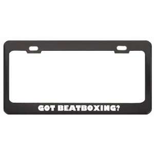 Got Beatboxing? Hobby Hobbies Black Metal License Plate Frame Holder 