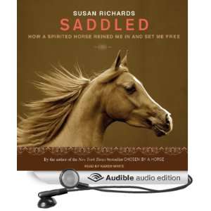  Saddled: How a Spirited Horse Reined Me in and Set Me Free 