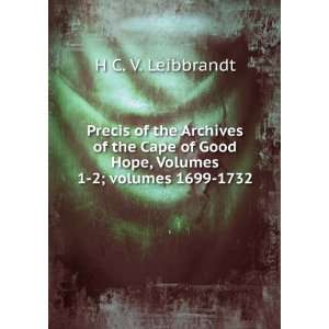   Hope, Volumes 1 2;Â volumes 1699 1732 H C. V. Leibbrandt Books