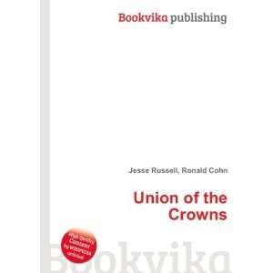  Union of the Crowns: Ronald Cohn Jesse Russell: Books