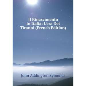   era Dei Tiranni (French Edition) John Addington Symonds Books
