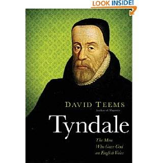 Tyndale The Man Who Gave God an English Voice by David Teems 