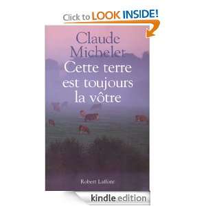 Cette terre est toujours la vôtre (French Edition) Claude MICHELET 