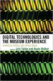 Digital Technologies and the Museum Experience Handheld Guides and 