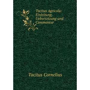  Tacitus Agricola Einleitung, Uebersetzung und Commentar 