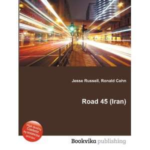  Road 45 (Iran) Ronald Cohn Jesse Russell Books