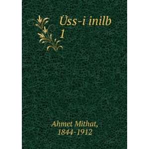  Ã?ss i inilb. 1 1844 1912 Ahmet Mithat Books