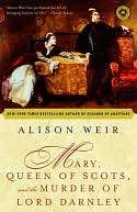 NOBLE  Mary, Queen of Scots and the Murder of Lord Darnley by Alison 