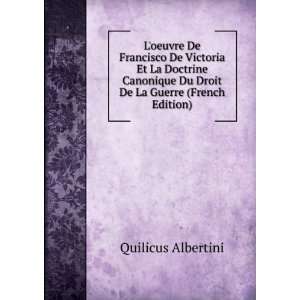   Du Droit De La Guerre (French Edition): Quilicus Albertini: Books