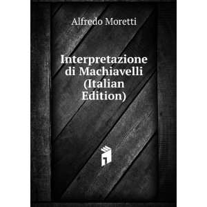   di Machiavelli (Italian Edition) Alfredo Moretti Books