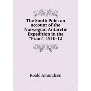   Antarctic Expedition in the Fram, 1910 12 Roald Amundsen Books