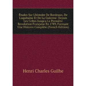  Ã?tudes Sur Lhistoire De Bordeaux, De Laquitaine Et De 