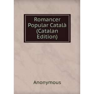  Romancer Popular CatalÃ  (Catalan Edition) Anonymous 
