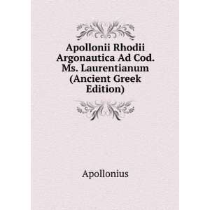   Ad Cod. Ms. Laurentianum (Ancient Greek Edition) Apollonius Books