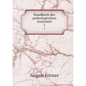  Handbuch der pathologischen Anatomie. 1 August FÃ¶rster Books