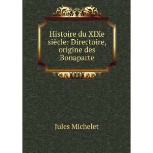 Histoire du XIXe siÃ¨cle Directoire, origine des Bonaparte Jules 