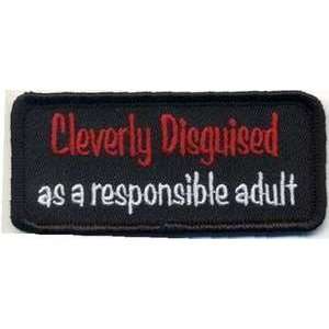  CLEVERLY DISGUISED AS RESPONSIBLE ADULT Biker FUN Patch 