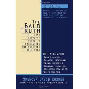  The Bald Truth : The First Complete Guide To Preventing 