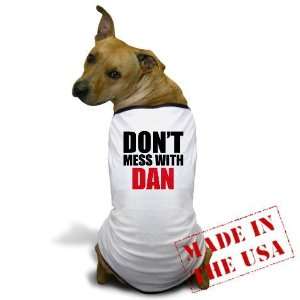  Dont Mess with Dan Funny Dog T Shirt by  Pet 
