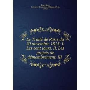 Le TraitÃ© de Paris du 20 novembre 1815 I. Les cent jours. II. Les 