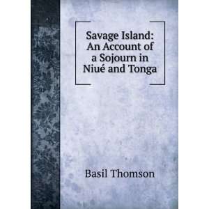    An account of a sojourn in NiuÃ© & Tonga Basil C Thomson Books