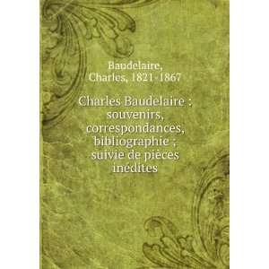   suivie de piÃ¨ces inÃ©dites Charles, 1821 1867 Baudelaire Books