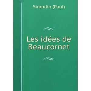  Les idÃ©es de Beaucornet Siraudin (Paul) Books
