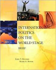 International Politics on the World Stage, BRIEF, (0073526304), John T 
