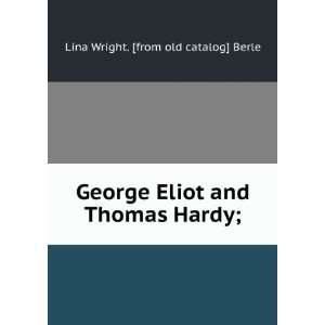   Eliot and Thomas Hardy; Lina Wright. [from old catalog] Berle Books