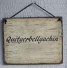 NEW Quit Yer Belly Achin Funny Humor Quote Saying Wood