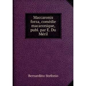   die macaronique, publ. par E. Du MÃ©ril Bernardino Stefonio Books