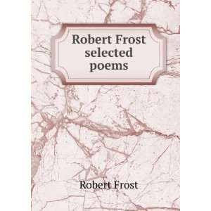  Robert Frost selected poems: Robert Frost: Books