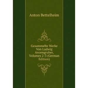   Anzengruber, Volumes 2 3 (German Edition) Anton Bettelheim Books
