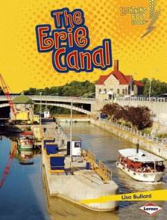   The Erie Canal by Lisa Bullard, Lerner Publishing 