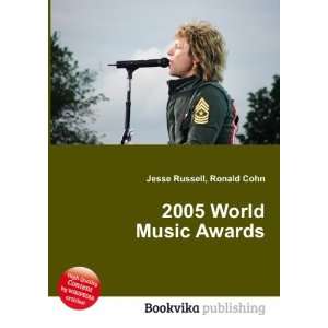  2005 World Music Awards: Ronald Cohn Jesse Russell: Books