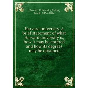   may be obtained: Bolles, Frank, 1856 1894 Harvard University: Books