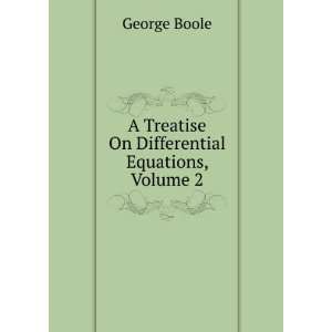   Treatise On Differential Equations, Volume 2 George Boole Books